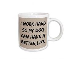 3dRose mug_213492_2 I Work Hard So My Dog Can Have A Better Life, Black Letters Becher, keramik, schwarz