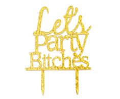 Qttier TortenaufsatzLets Party Bitches zum 21. 30. 40. 50. Geburtstag, Junggesellenabschied, Verlobung, Brautdusche, Geburtstagsparty-Dekorationen (Gold)