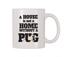 4 All Times A House Is Not A Home Without A Pug Kaffee Tasse 11 Oz weiß