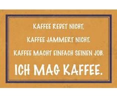 Schatzmix Kaffee redet Nicht, jammert Nicht…ich mag Kaffee. Lustig Spruch Metal Sign deko Schild Blech Garten
