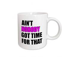 3dRose mug_157411_2 Arent Nobody Got Time For That. Pink. Becher keramik ceramic