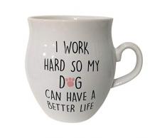 Kaffeetasse mit AufschriftI Work Hard So My Dog Can Have A Better Life, ca. 400 ml