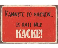 Schatzmix Kannste so Machen…ist Halt nur Kacke! Lustig Spruch Metal Sign deko Schild Blech Garten