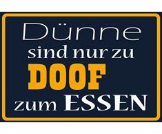 Schatzmix Dünne sind nur zu Doof zum Essen spruche spruchschild lustig Metal Sign deko Sign Garten Blech
