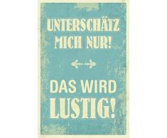 Schatzmix unterschätz Mich nur! Das Wird lustig! Spruch Metal Sign deko Schild Blech Garten