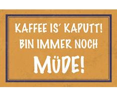 Schatzmix Kaffee is kaputt! Bin Immer noch müde! Lustig morgenmuffel spruche Metal Sign deko Schild Blech Garten